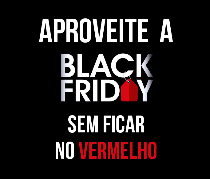 Black Friday - Siga as orientações para aproveitar as promoções e fugir das  enganações - São Carlos Agora